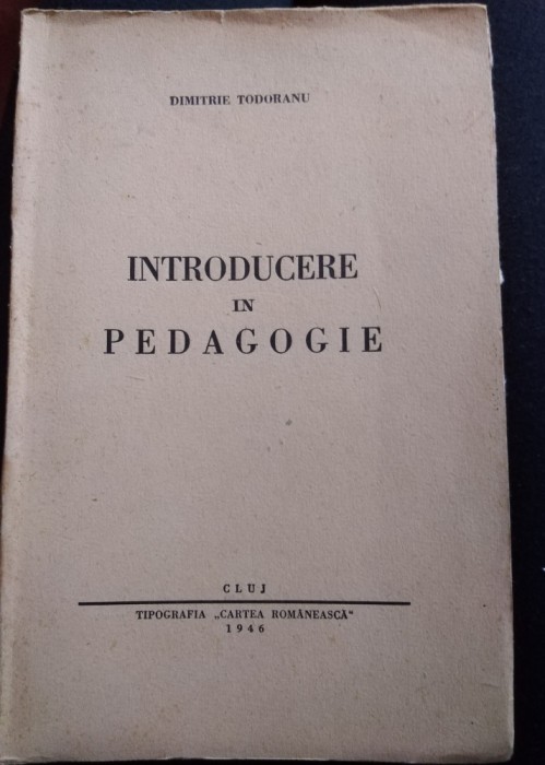 Dimitrie Todoranu - Introducere in pedagogie (Cluj 1946)