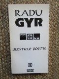 Ultimele poeme - Radu Gyr - Poezie Rom&acirc;nească - Ediție Originală