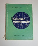 Particule elementare &ndash; Aut. Iu. V. Novojilov, Ed. Tehnică, 1960