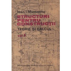 Ioan I. Munteanu - Structuri pentru constructii. Teorie si calcul, volumul 1