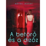A bet&ouml;rő &eacute;s a dizőz - K&ouml;ves J&oacute;zsef
