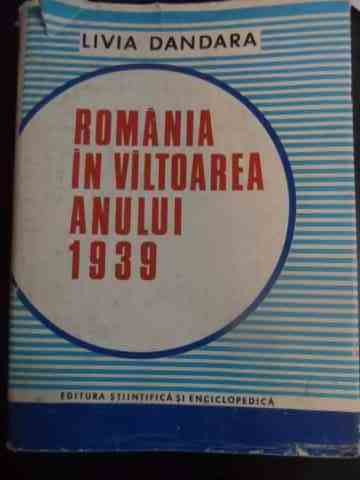 Romania In Viltoarea Anului 1939 - Livia Dandara ,545388