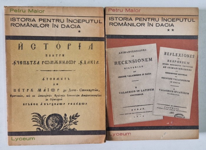 ISTORIA PENTRU INCEPUTUL ROMANILOR IN DACIA , VOL. I - II de PETRU MAIOR , 1970 - 1971 * EDITIE BROSATA
