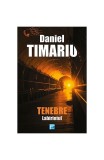Tenebre. Labirintul - Paperback brosat - Daniel Timariu - Tritonic