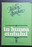 &Icirc;n lumea c&acirc;ntului - Hector Berlioz