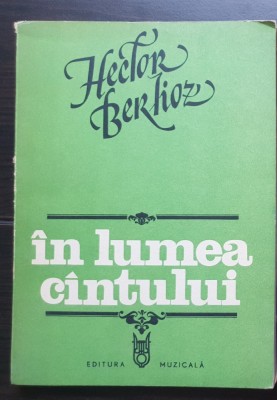 &amp;Icirc;n lumea c&amp;acirc;ntului - Hector Berlioz foto