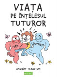 Viața pe &icirc;nțelesul tuturor - Hardcover - Andrew Tsyaston - Grafic Art