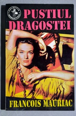 Pustiul dragostei - Francois Mauriac Colectia Romantica nr. 5 foto