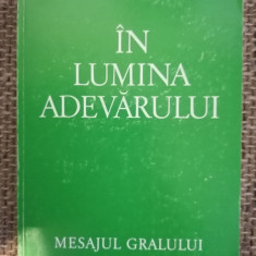 IN LUMINA ADEVARULUI . MESAJUL GRALULUI VOL I de ABD-RU-SHIN