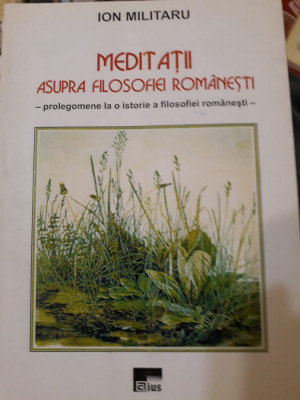 Ion Militaru - Meditații asupra filosofiei rom&amp;acirc;nești foto