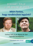 Mi&eacute;rt fontos, hogy rendk&iacute;v&uuml;liek legy&uuml;nk? - Eckhart Tolle &eacute;s Dr. Wayne W. Dyer legend&aacute;s besz&eacute;lget&eacute;se - Eckhart Tolle