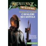 Cavaleri si castele. Infojurnal (insoteste volumul 2 din seria Portalul magic: &bdquo;Cavalerul misterios&rdquo;) - Mary Pope Osborne, Will Osborne