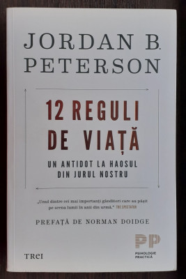 JORDAN B. PETERSON - 12 REGULI DE VIATA. UN ANTIDOT LA HAOSUL DIN JURUL NOSTRU foto