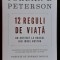JORDAN B. PETERSON - 12 REGULI DE VIATA. UN ANTIDOT LA HAOSUL DIN JURUL NOSTRU