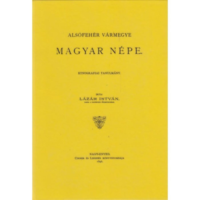 Als&oacute;feh&eacute;r v&aacute;rmegye magyar n&eacute;pe. Etnogr&aacute;fiai tanulm&aacute;ny - L&aacute;z&aacute;r Istv&aacute;n