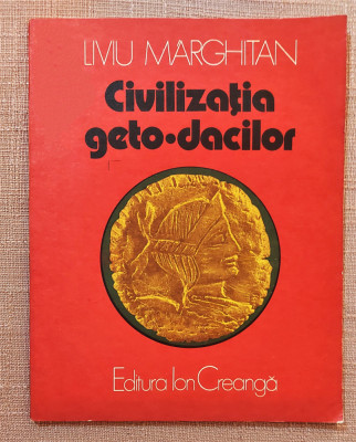 Civilizatia geto-dacilor. Editura Ion Creanga, 1981 &amp;ndash; Liviu Marghitan foto
