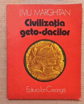 Civilizatia geto-dacilor. Editura Ion Creanga, 1981 &amp;ndash; Liviu Marghitan foto