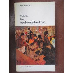 Viata lui Toulouse-Lautrec-Henri Perruchot