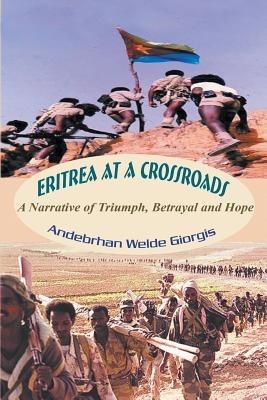 Eritrea at a Crossroads: A Narrative of Triumph, Betrayal and Hope foto