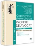 Organizarea si exercitarea profesiei de avocat. Sinteze si grile. Editia a IV-a, revazuta si adaugita/Ligia Catuna
