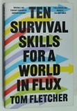 TEN SURVIVAL SKILLS FOR A WORLD IN FLUX by TOM FLETCHER , 2022