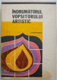 Indrumatorul Vopsitorului Artistic - V. Constantinescu: Carte Tehnica, Vopsitorie, Pictura, Ghid Practic
