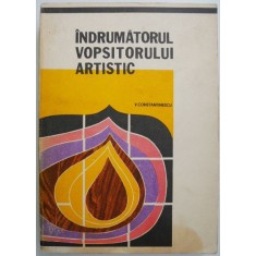 Indrumatorul vopsitorului artistic &ndash; V. Constantinescu