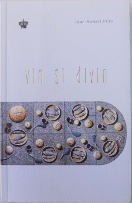 VIN SI DIVIN de JEAN - ROBERT PITTE , 2018 foto