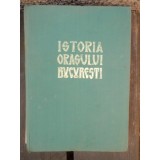 ISTORIA ORASULUI BUCURESTI - VOL.I