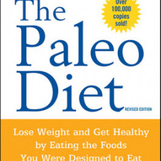 The Paleo Diet: Lose Weight and Get Healthy by Eating the Foods You Were Designed to Eat