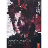Adobe Indesign CS6 - Tanfolyam a k&ouml;nyvben - L&eacute;n&aacute;rt Szabolcs ford.