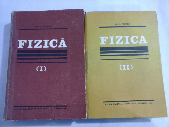 FIZICA vol.I si vol.II - Ion M. POPESCU