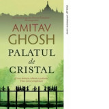 Palatul de cristal - Amitav Ghosh, Gabriel Ratiu, Adina Ratiu