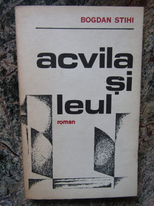 BOGDAN STIHI - ACVILA SI LEUL