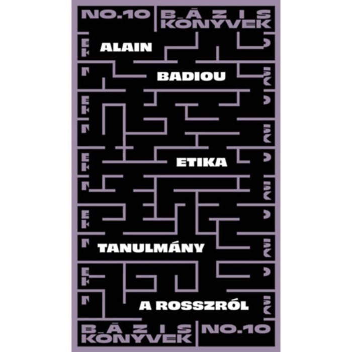 Etika - Tanulm&aacute;ny a rosszr&oacute;l - Alain Badiou