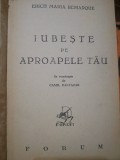 Erich Maria Remarque, Iubeste pe aproapele tau, 1945 trad. Camil Baltazar