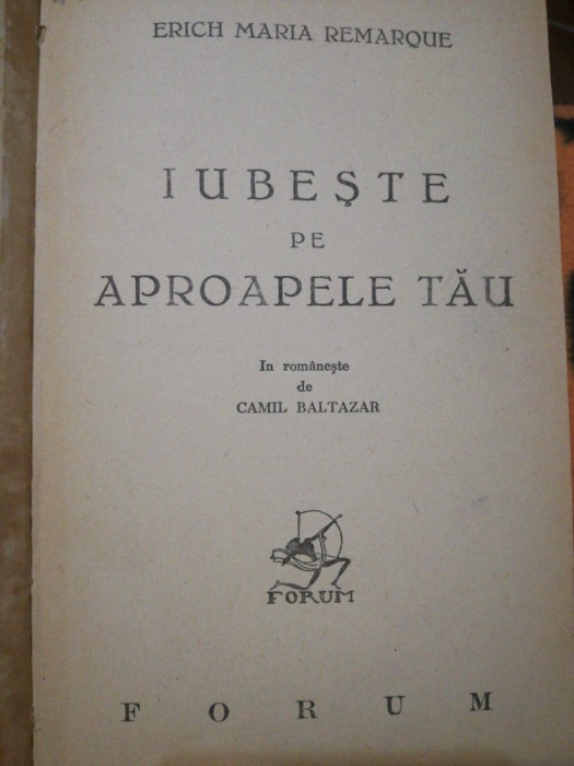 Erich Maria Remarque, Iubeste pe aproapele tau, 1945 trad. Camil Baltazar