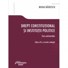 Drept constituțional și instituții politice. Curs universitar. Ediția a XV-a - Paperback brosat - Mihai Bădescu - Hamangiu