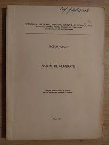 Sisteme de numeratie. Manual pentru anul 1 al liceelor pentru prelucrarea automata a datelor- Teodor Vuscan foto
