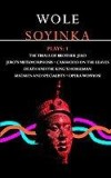 Soyinka Plays - &#039;&#039;brother Jero&#039;&#039;; &#039;&#039;camwood On The Leaves&#039;&#039;; &#039;&#039;death And The King&#039;s Horseman&#039;&#039;; &#039;&#039;madmen And Specialists&#039;&#039;; &#039;&#039;opera Wonyosi&#039;&#039; | Wole S, A &amp; C Black Publishers Ltd