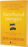 Autobuzul energiei - Paperback brosat - Jon Gordon - Act și Politon