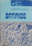 Satirice - Valentin Serbu, 1982, Editura Sport-Turism, Carte de Vacanta, Romana, 267 pagini, Paperback