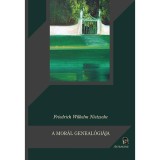 A mor&aacute;l geneal&oacute;gi&aacute;ja - Friedrich Nietzsche