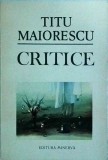 Titu Maiorescu - Critice, Editura Minerva, Literatura Romana, Critica Literara, Editie 1989