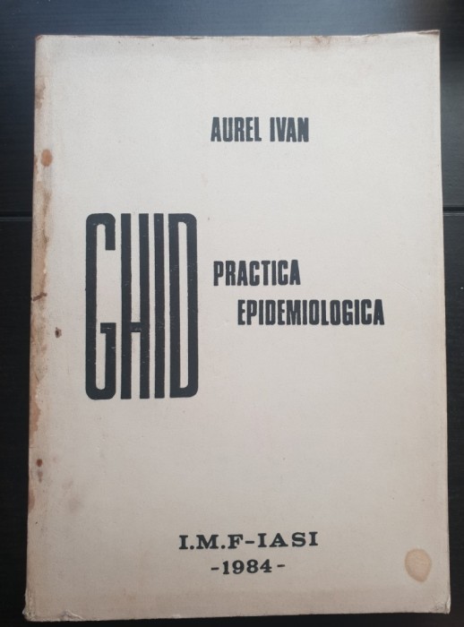 Ghid de practică epidemiologică - Aurel Ivan
