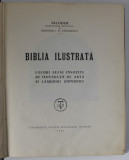 BIBLIA ILUSTRATA , LOCURI ALESE INSOTITE DE ILUSTRATII DE ARTA SI LAMURIRI STIINTIFICE de NICODIM si I. D. STEFANESCU , 1936 *DUBLA DEDICATIE