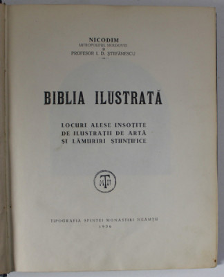 BIBLIA ILUSTRATA , LOCURI ALESE INSOTITE DE ILUSTRATII DE ARTA SI LAMURIRI STIINTIFICE de NICODIM si I. D. STEFANESCU , 1936 *DUBLA DEDICATIE foto