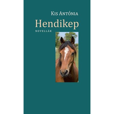 Hendikep - Novell&amp;aacute;k - Kis Ant&amp;oacute;nia foto