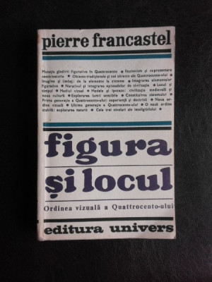 Figura si locul - Pierre Francastel foto