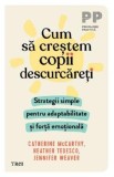 Cum sa crestem copii descurcareti - Catherine McCarthy, Heather Tedesco, Jennifer Weaver
